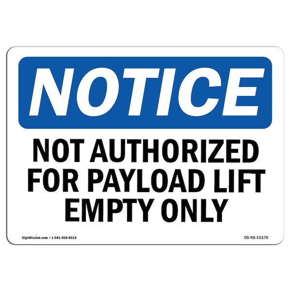 Safety Sign, OSHA Notice, 18" Height, Not Authorized For Payload Lift Empty Only Sign, Landscape